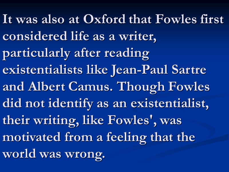 It was also at Oxford that Fowles first considered life as a writer, particularly
